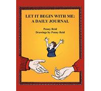 Let It Begin With Me: A Daily Journal
