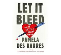 Let It Bleed: How to Write a Rockin' Memoir