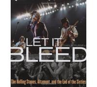 Let It Bleed: The Rolling Stones, Altamont, and the End of the Sixties