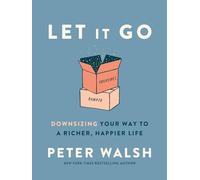 Let It Go: Downsizing Your Way to a Richer, Happier Life