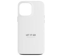 Let It Go Minimalist Design - Mindfulness Quote Case for iPhone 13 Pro Max