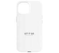 Let It Go Minimalist Design - Mindfulness Quote Case for iPhone 15
