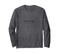 Let It Go Minimalist Design - Mindfulness Quote Long Sleeve T-Shirt