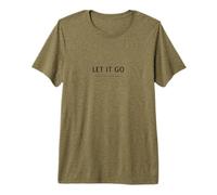 Let It Go Minimalist Design - Mindfulness Quote Premium T-Shirt
