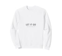 Let It Go Minimalist Design - Mindfulness Quote Sweatshirt