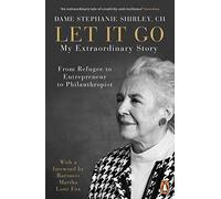 Let It Go : My Extraordinary Story - From Refugee to Entrepreneur to Philanthropist