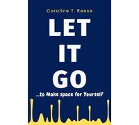 Let it Go to Make Space for Yourself: A Guided Healing Journal with Thought-Provoking Prompts, Affirmations, and Mindfulness Practices for Letting Go and Inner Growth