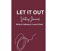 Let it Out: A Guided Venting, Self-Love & Gratitude Journal to Release Your Thoughts, Let Go of Frustration, Find Your Calm, and Come Back to Yourself
