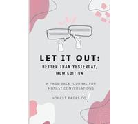 Let It Out: Better Than Yesterday - Mom Edition: Pass Back & Forth Journal