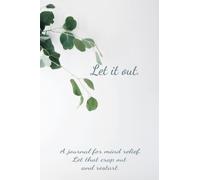 Let it out Journal.: A stress relief journal to let our crap and feel better.