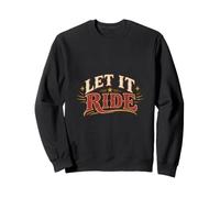 Let It Ride Sweatshirt