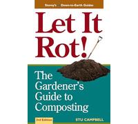 Let It Rot!: The Gardener's Guide To Composting (Third Edition) (Storey's Down-To-Earth Guides)