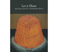 Let It Shine: Self-Taught Art from the T. Marshall Hahn Collection