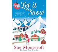Let It Snow: Escape to a winter wonderland in this heartwarming new romance from the Sunday Times bestseller