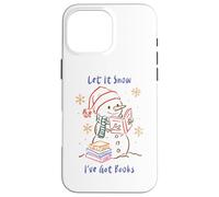 Let It Snow I’ve Got Books, Cozy Snowman Reading Winter Cute Case for iPhone 16 Pro Max