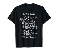 Let It Snow I’ve Got Books, Cozy Snowman Reading Winter Cute T-Shirt