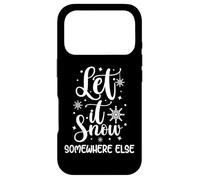 Let It Snow Somewhere Else Funny Winter Hater I Hate Cold Case for iPhone 17 Pro