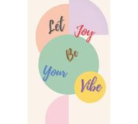 Let Joy Be Your Vibe: An Aesthetic Notebook with Uplifting Affirmations for Daily Journaling & Self-Reflection