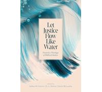 Let Justice Flow Like Water: Toward a Theology of Biblical Justice