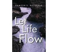 Let Life Flow: Meeting The Challenges Of Daily Living In A Calm, Peaceful Way