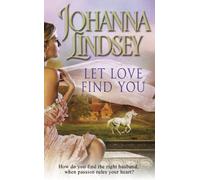 Let Love Find You: A sparkling and passionate romantic adventure from the #1 New York Times bestselling author Johanna Lindsey