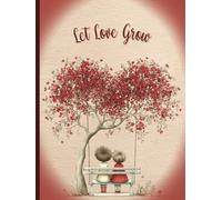 Let Love Grow Journal - Whimsical Heart Tree Notebook for Couples, Memory Keeping, and Romantic Reflections (6 x 8, Lined, 150 Pages)