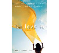 Let Love In: Open Your Heart and Mind to Attract Your Ideal Partner