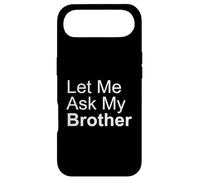 Let Me Ask My Brother Asking My Brother Sister Quote Saying Case for iPhone Air