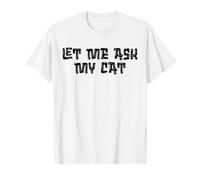 Let Me Ask My Cat She Said No Funny Meme Vintage T-Shirt