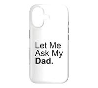 Let Me Ask My Dad Asking My Father Son Daughter Quote Saying Case for iPhone 17