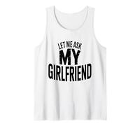 Let Me Ask My Girlfriend She Said No Funny Boyfriend Tank Top