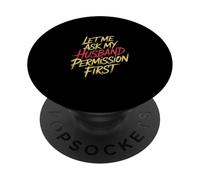 Let Me Ask My Husband Permission First Married Humor |- PopSockets Adhesive PopGrip