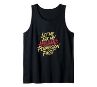 Let Me Ask My Husband Permission First Married Humor |- Tank Top