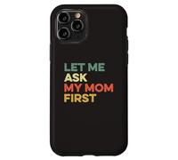 Let Me Ask My Mom First Mother Child Funny Kid Daughter Son Case for iPhone 11 Pro