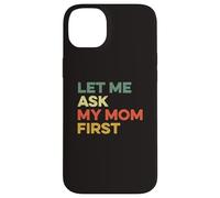 Let Me Ask My Mom First Mother Child Funny Kid Daughter Son Case for iPhone 14 Plus