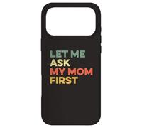 Let Me Ask My Mom First Mother Child Funny Kid Daughter Son Case for iPhone 17 Pro Max