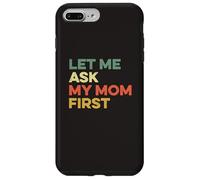 Let Me Ask My Mom First Mother Child Funny Kid Daughter Son Case for iPhone 7 Plus/8 Plus