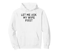 Let Me Ask My Wife First Humour Husband Wife Couple Pullover Hoodie