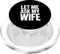 Let Me Ask My Wife Funny Husband Humor PopSockets PopGrip for MagSafe