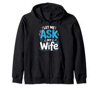 Let Me Ask My Wife Funny Husband Joke Quote Zip Hoodie