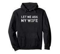 Let Me Ask My Wife Funny Saying Husband Life Humor Pullover Hoodie