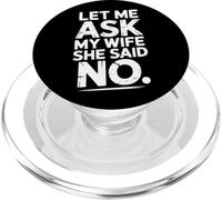 Let Me Ask My Wife No Comical Marriage Husband PopSockets PopGrip for MagSafe