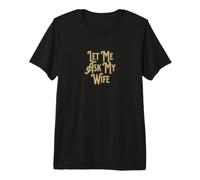 Let Me Ask My Wife Premium T-Shirt