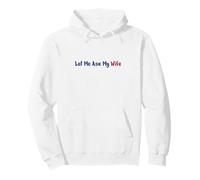 Let Me Ask My Wife She Said No - Funny Husband Double Sided Pullover Hoodie