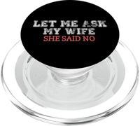 Let Me Ask My Wife She Said No Funny Husband Meme PopSockets PopGrip for MagSafe