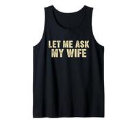 Let Me Ask My Wife, She Said No (On Back) Tank Top