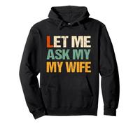 Let Me Ask My Wife - She Said No - Two-Sided Funny Husband Pullover Hoodie
