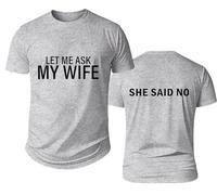 Let Me Ask My Wife Shirt, Let Me Ask My Wife She Said No, Men's Novelty Shirts