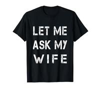 let me ask my wife T-Shirt