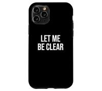 Let Me Be Clear Case for iPhone 11 Pro